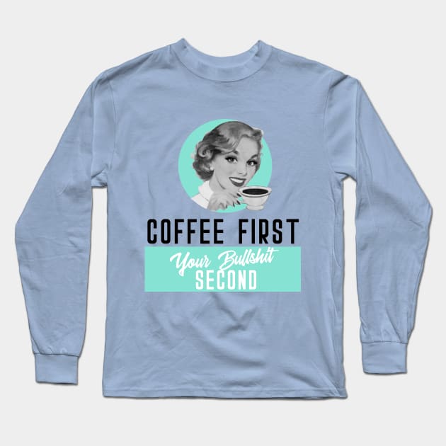Coffee first Long Sleeve T-Shirt by richhwalsh